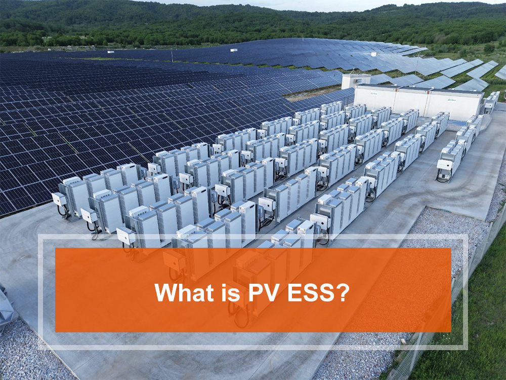 What Is PV ESS? Powering Your Sustainable Future What Is PV ESS? Powering Your Sustainable Future